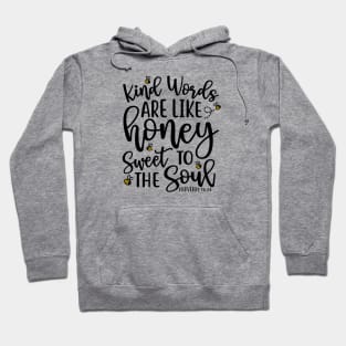 Kind Words Are Like Honey Sweet To The Soul Hoodie